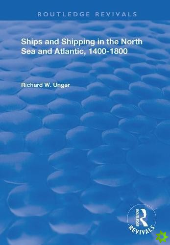 Ships and Shipping in the North Sea and Atlantic, 14001800