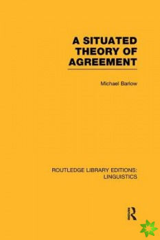Situated Theory of Agreement (RLE Linguistics B: Grammar)