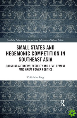 Small States and Hegemonic Competition in Southeast Asia