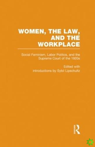 Social Feminism, Labor Politics, and the Supreme Court of the 1920s