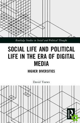 Social Life and Political Life in the Era of Digital Media