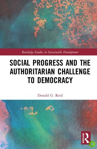 Social Progress and the Authoritarian Challenge to Democracy