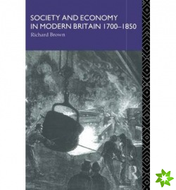 Society and Economy in Modern Britain 1700-1850