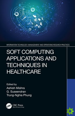 Soft Computing Applications and Techniques in Healthcare