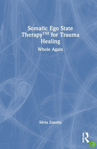 Somatic Ego State Therapy for Trauma Healing