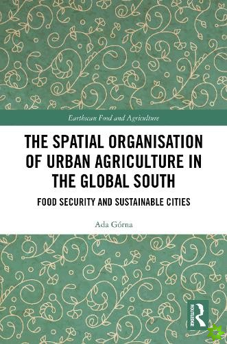 Spatial Organisation of Urban Agriculture in the Global South