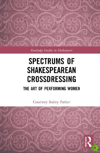 Spectrums of Shakespearean Crossdressing