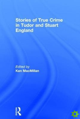 Stories of True Crime in Tudor and Stuart England