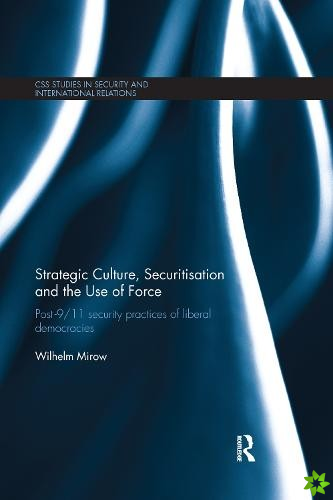 Strategic Culture, Securitisation and the Use of Force