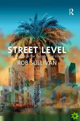 Street Level: Los Angeles in the Twenty-First Century
