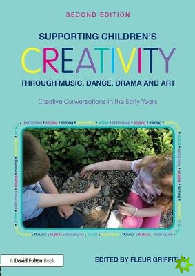 Supporting Childrens Creativity through Music, Dance, Drama and Art