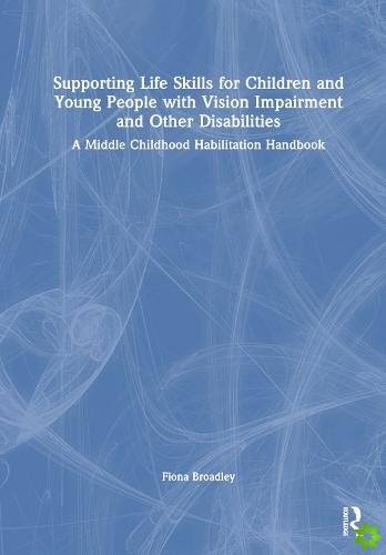 Supporting Life Skills for Children and Young People with Vision Impairment and Other Disabilities