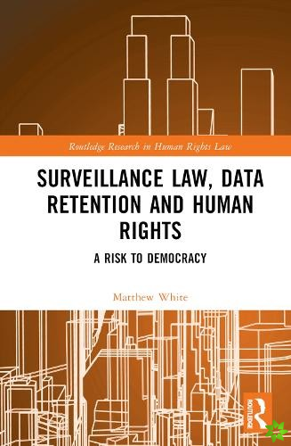 Surveillance Law, Data Retention and Human Rights