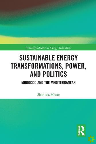 Sustainable Energy Transformations, Power and Politics
