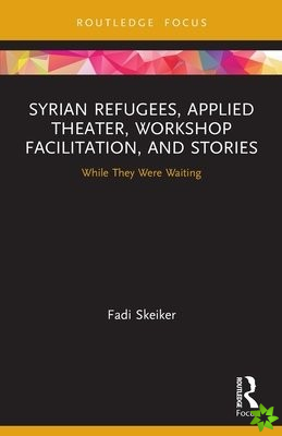 Syrian Refugees, Applied Theater, Workshop Facilitation, and Stories