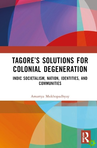 Tagores Solutions for Colonial Degeneration