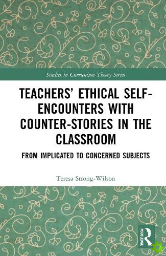 Teachers Ethical Self-Encounters with Counter-Stories in the Classroom