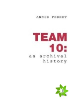 Team 10: An Archival History