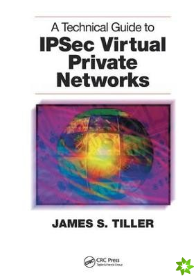 Technical Guide to IPSec Virtual Private Networks