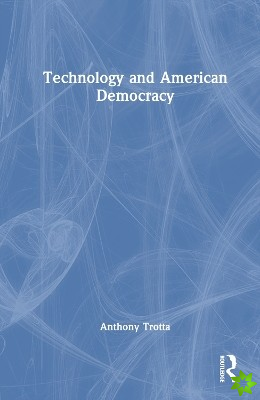 Technology and American Democracy