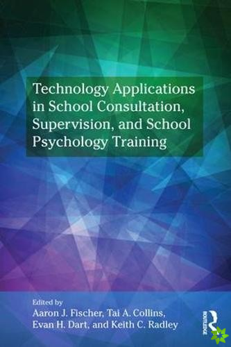 Technology Applications in School Psychology Consultation, Supervision, and Training