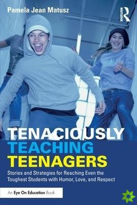 Tenaciously Teaching Teenagers