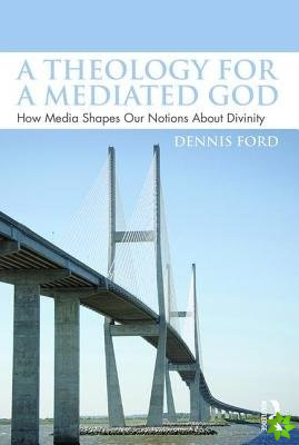 Theology for a Mediated God