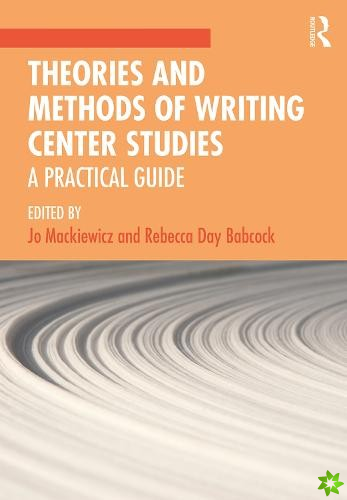 Theories and Methods of Writing Center Studies