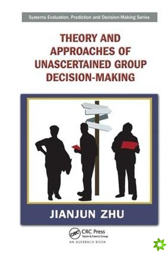 Theory and Approaches of Unascertained Group Decision-Making