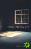 Things Merely Are