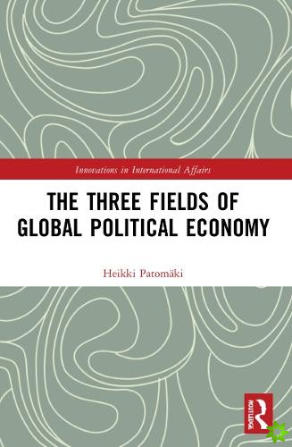 Three Fields of Global Political Economy