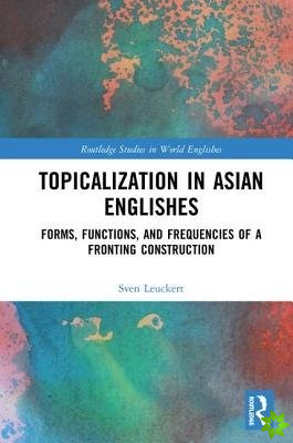 Topicalization in Asian Englishes