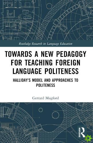 Towards a New Pedagogy for Teaching Foreign Language Politeness