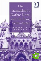 Transatlantic Gothic Novel and the Law, 17901860