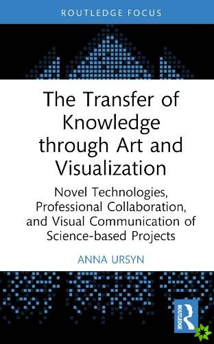 Transfer of Knowledge through Art and Visualization