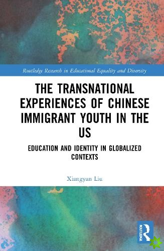 Transnational Experiences of Chinese Immigrant Youth in the US