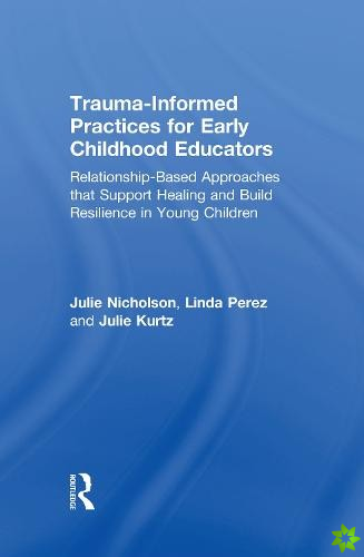 Trauma-Informed Practices for Early Childhood Educators