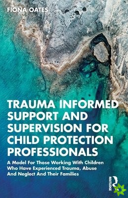 Trauma Informed Support and Supervision for Child Protection Professionals