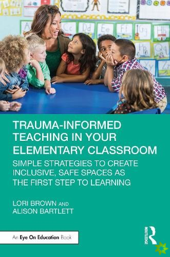 Trauma-informed Teaching in Your Elementary Classroom