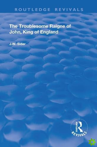 Troublesome Raigne of John, King of England