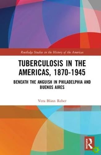 Tuberculosis in the Americas, 1870-1945