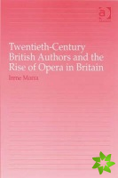 Twentieth-Century British Authors and the Rise of Opera in Britain