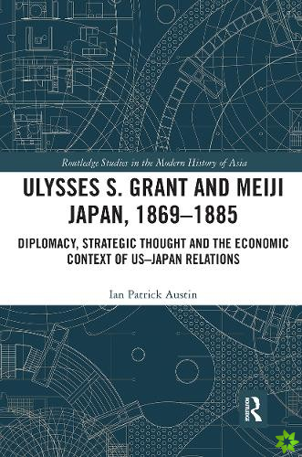 Ulysses S. Grant and Meiji Japan, 1869-1885
