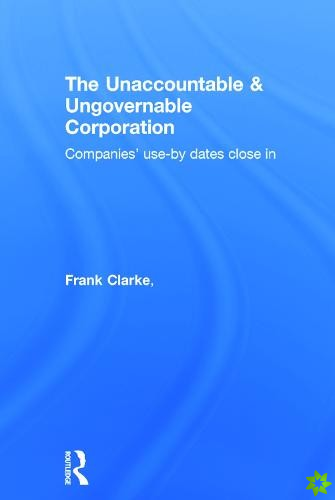 Unaccountable & Ungovernable Corporation