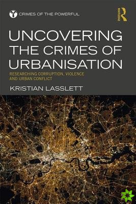 Uncovering the Crimes of Urbanisation