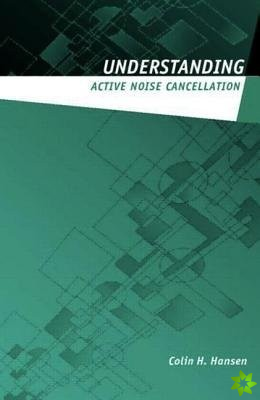 Understanding Active Noise Cancellation