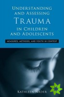 Understanding and Assessing Trauma in Children and Adolescents