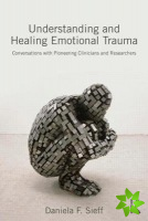 Understanding and Healing Emotional Trauma