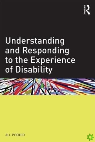 Understanding and Responding to the Experience of Disability