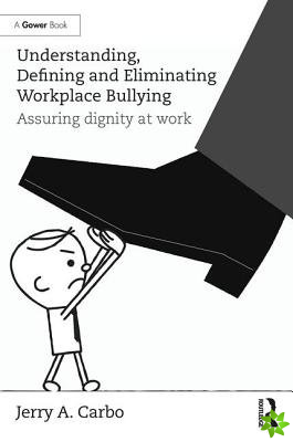 Understanding, Defining and Eliminating Workplace Bullying